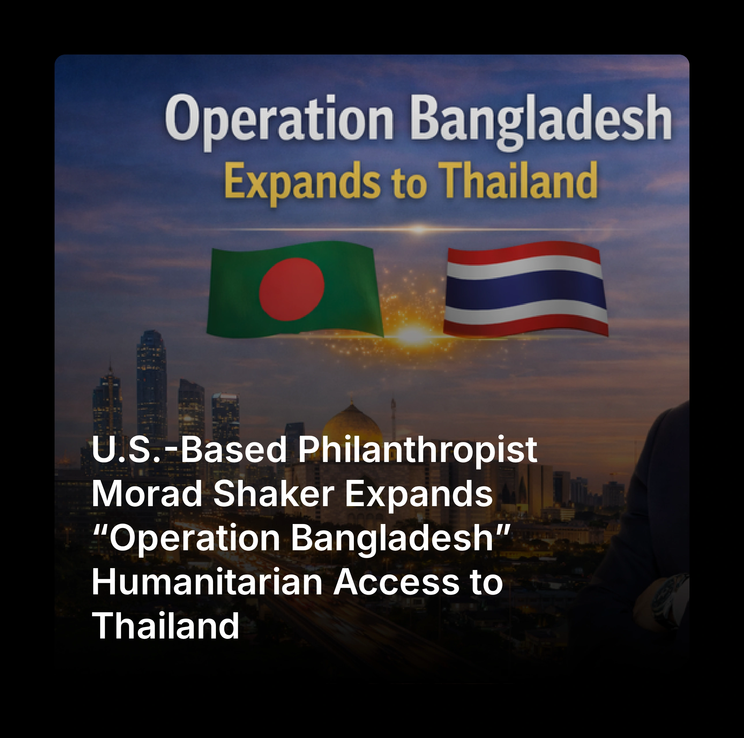 Operation Bangladesh expands humanitarian access to Thailand press release artwork with Bangladesh and Thailand flags.